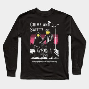 Crime and Safety Live Together in Perfect Harmony Long Sleeve T-Shirt